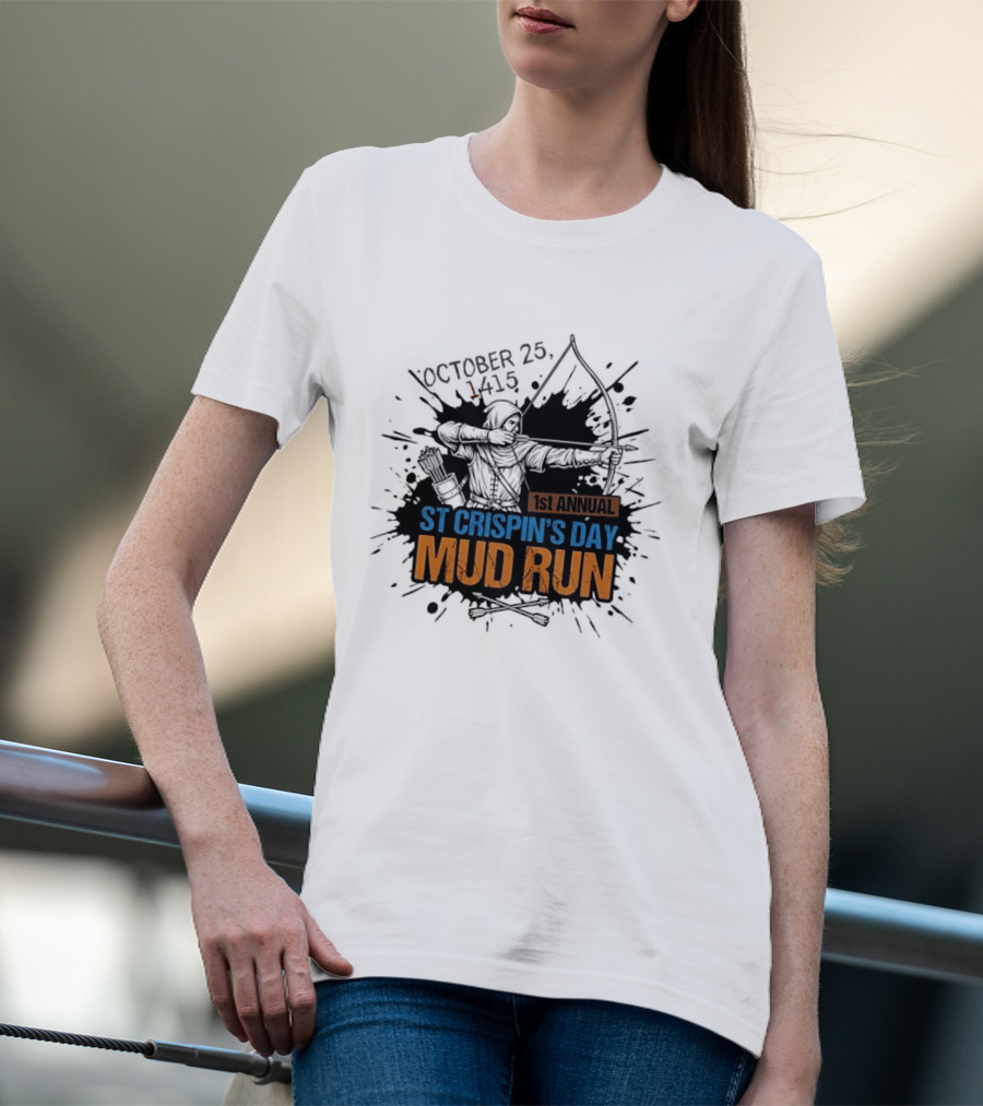 October 25 1415 1st Annual St Crispin's Day Mud Run Agincourt T-Shirt