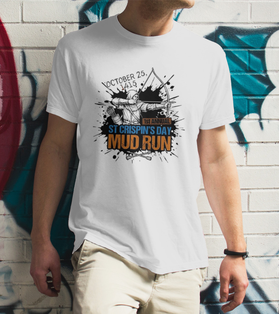 October 25 1415 1st Annual St Crispin's Day Mud Run Agincourt T-Shirt