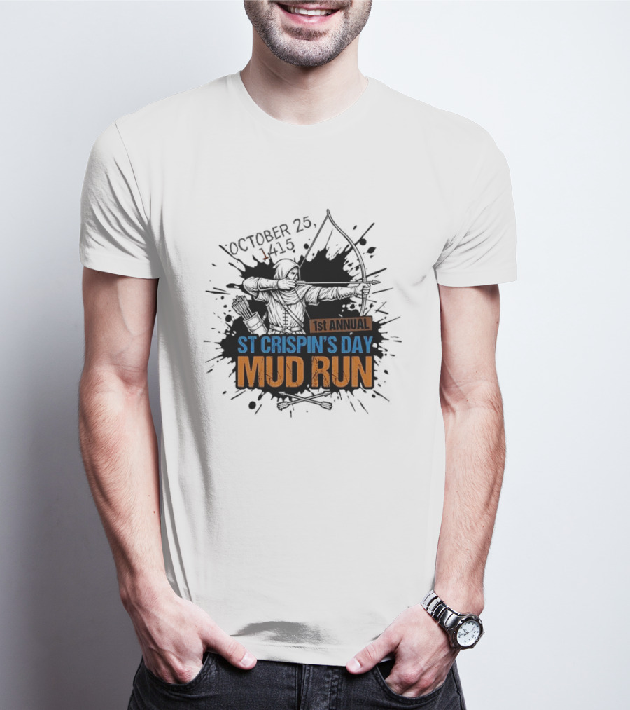 October 25 1415 1st Annual St Crispin's Day Mud Run Agincourt T-Shirt