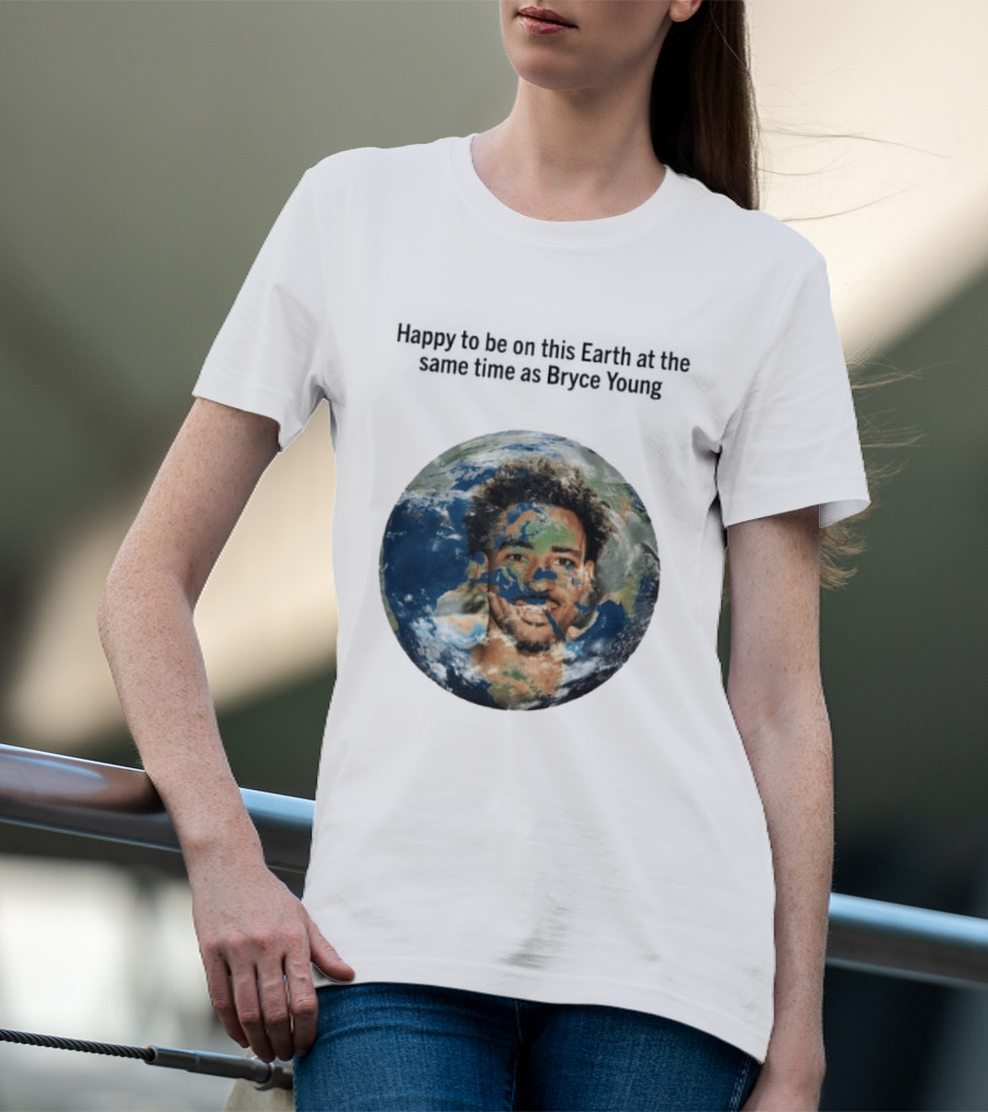 Happy To Share The Earth With You Bryce Young Earth Day T-Shirt