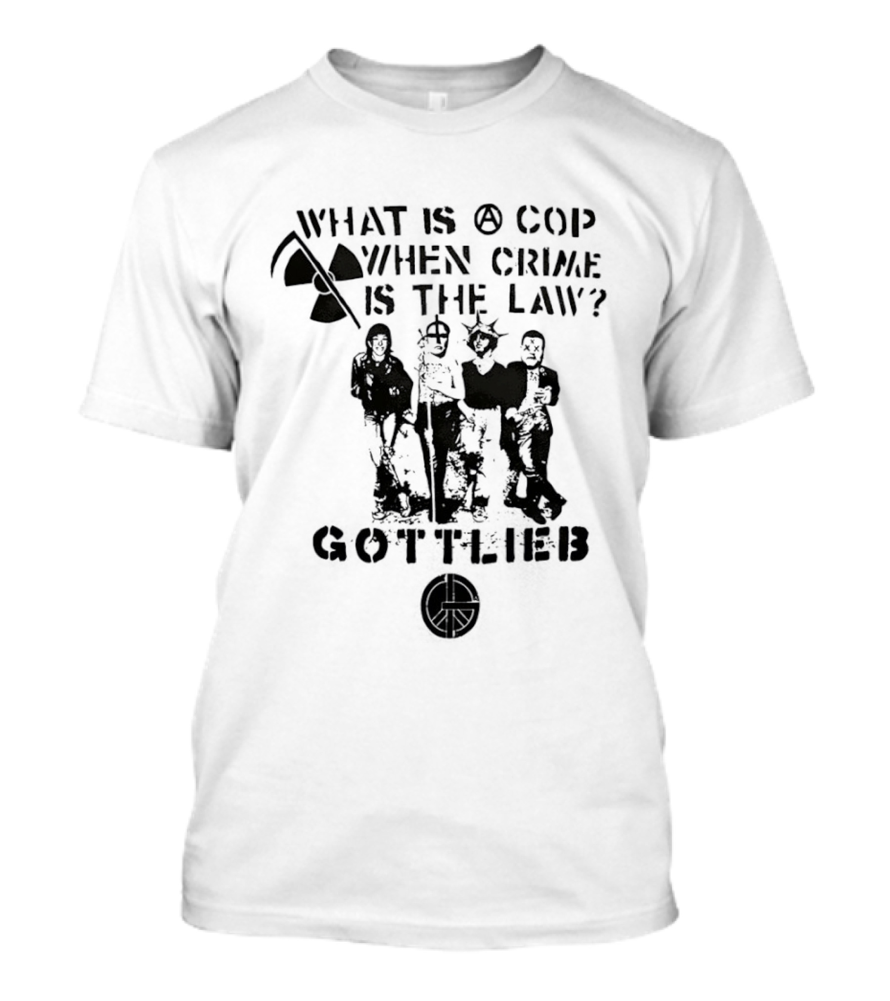 Gottlieb What Is A Cop When Crime Is The Law Radiation Symbol Figures T-Shirt