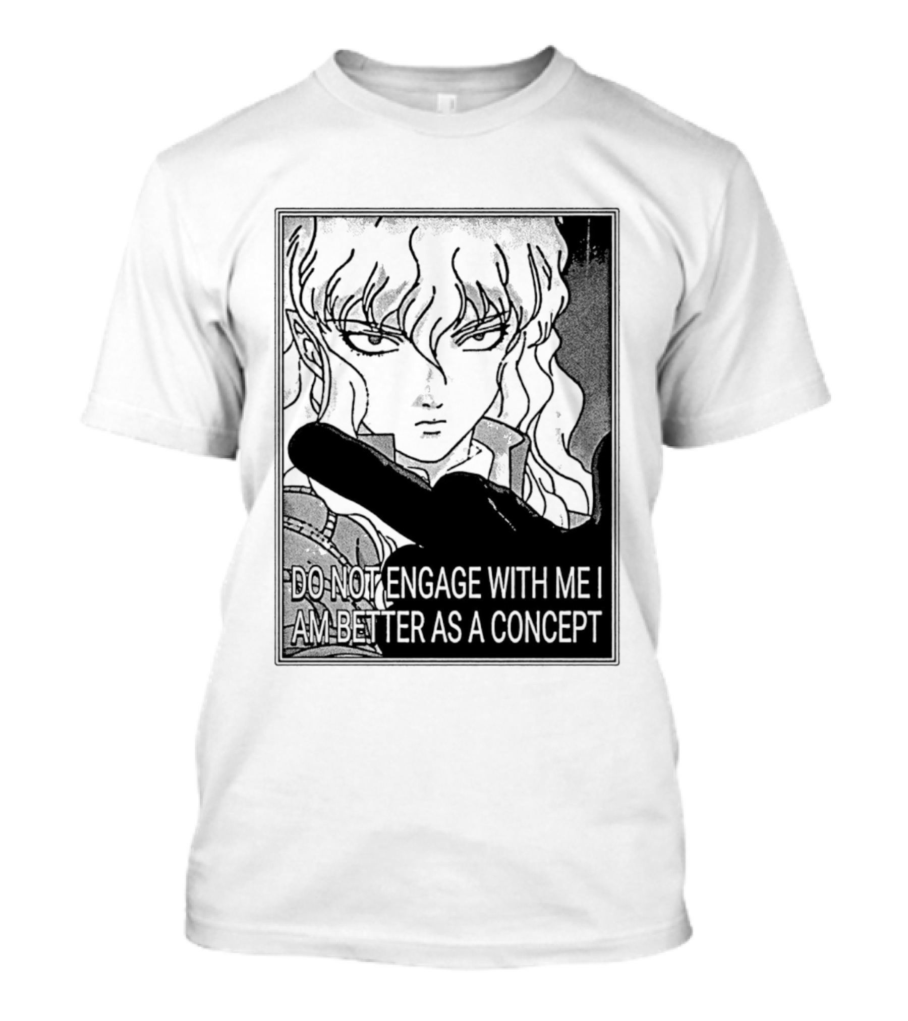Griffith Do Not Engage With Me I Am Better As A Concept Anime T-Shirt