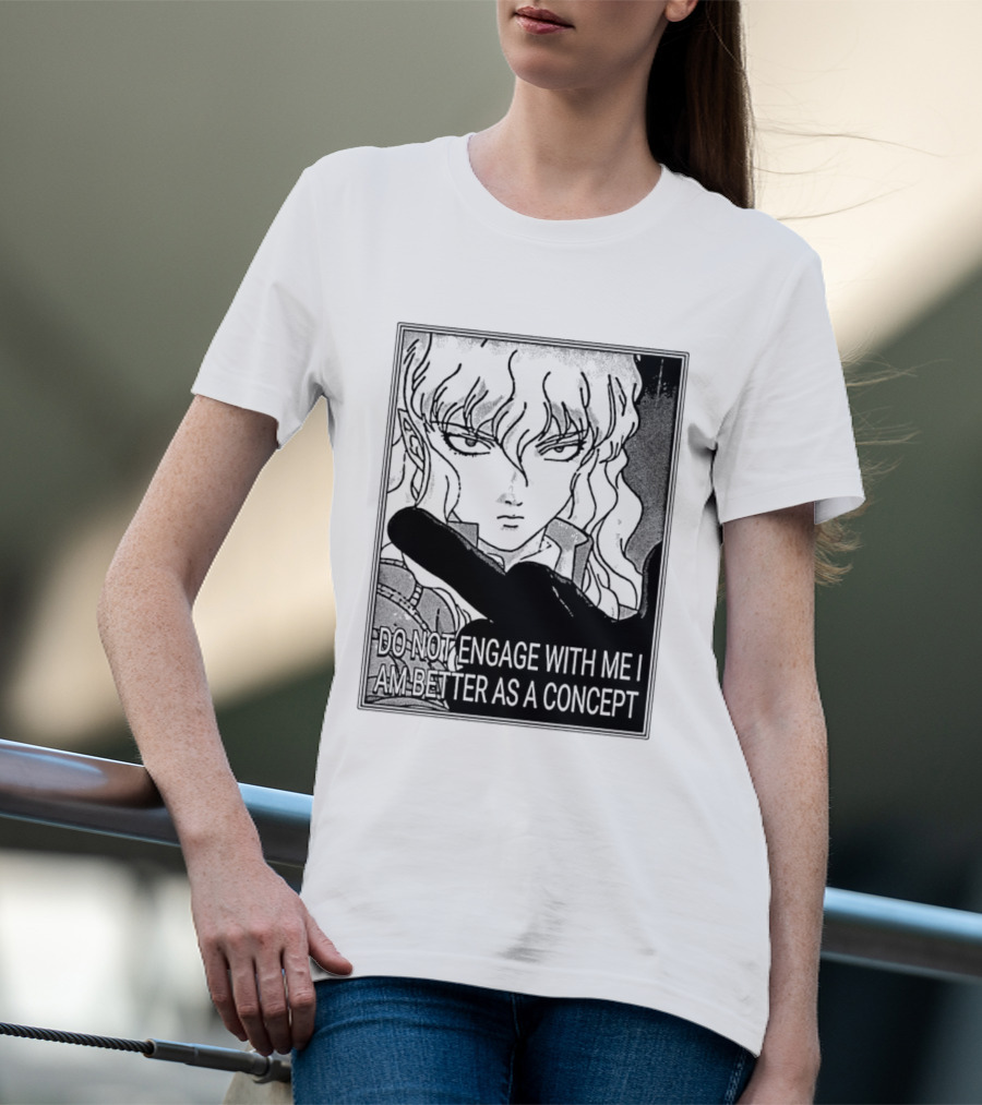 Griffith Do Not Engage With Me I Am Better As A Concept Anime T-Shirt
