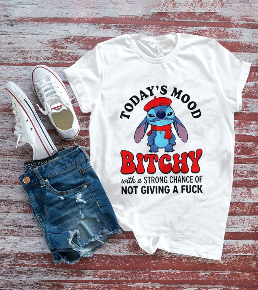 Today's Mood Bitchy With A Strong Chance Of Not Giving A Fuck Stitch T-Shirt