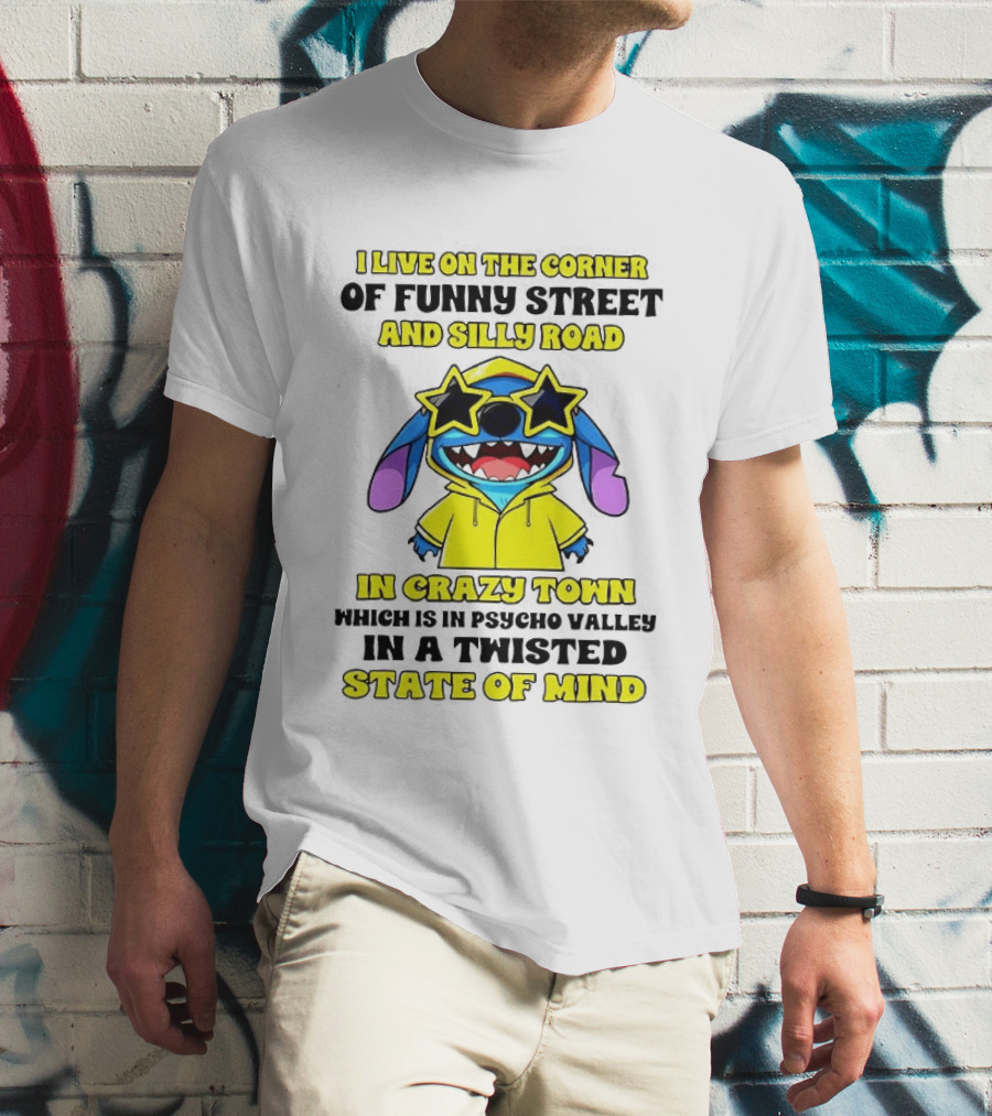 I Live On The Corner Of Funny Street And Silly Road In Crazy Town Twisted State Of Mind T-Shirt