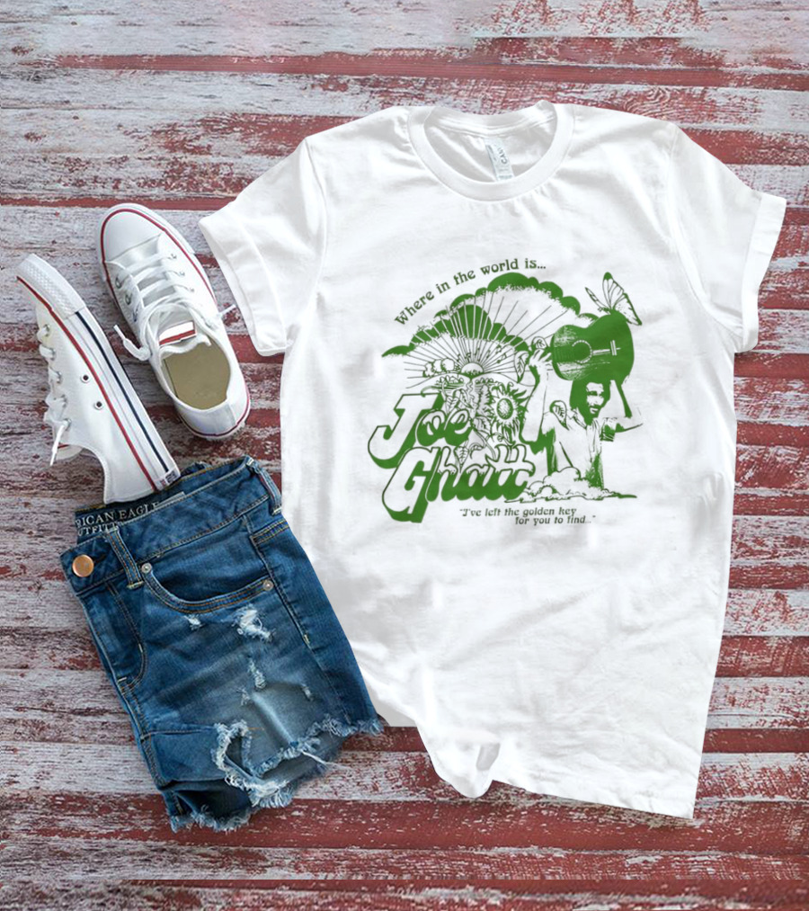 Where In The World Is Joe Ghatt I've Left The Golden Hey For You To Find T-Shirt