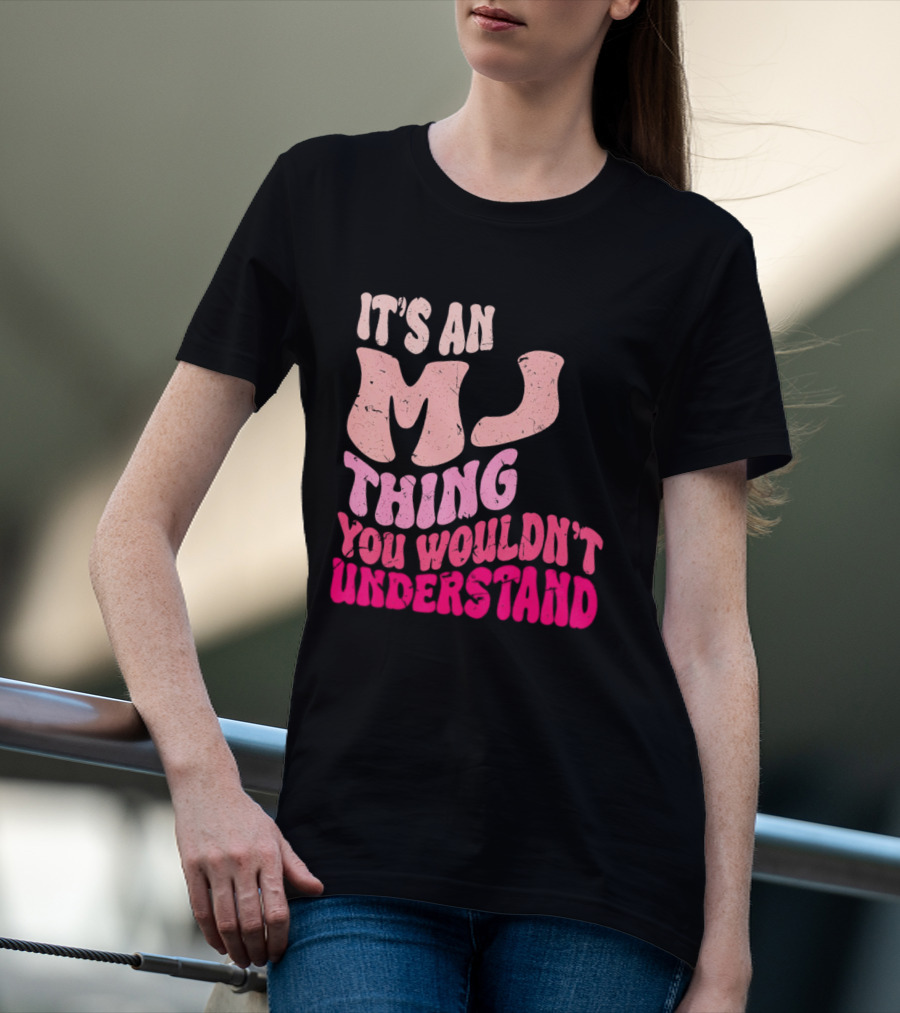 It's An MJ Thing You Wouldn't Understand Groovy Girls T-Shirt