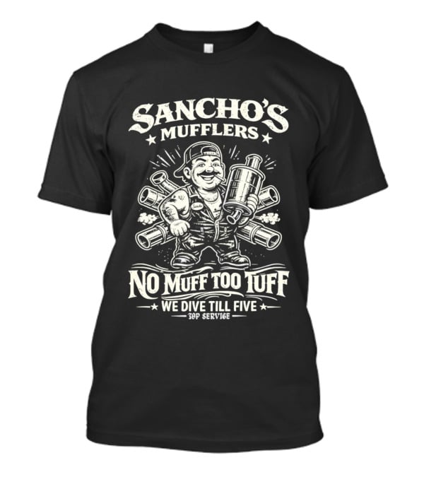 Sancho's Mufflers No Muff Too Tuff We Dive Till Five Top Service Greaser T-Shirt