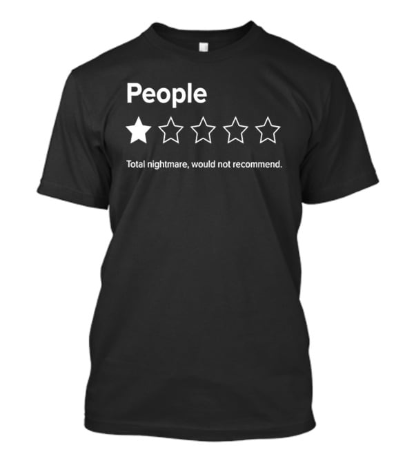 People 1 Star Total Nightmare Would Not Recommend Rating T-Shirt