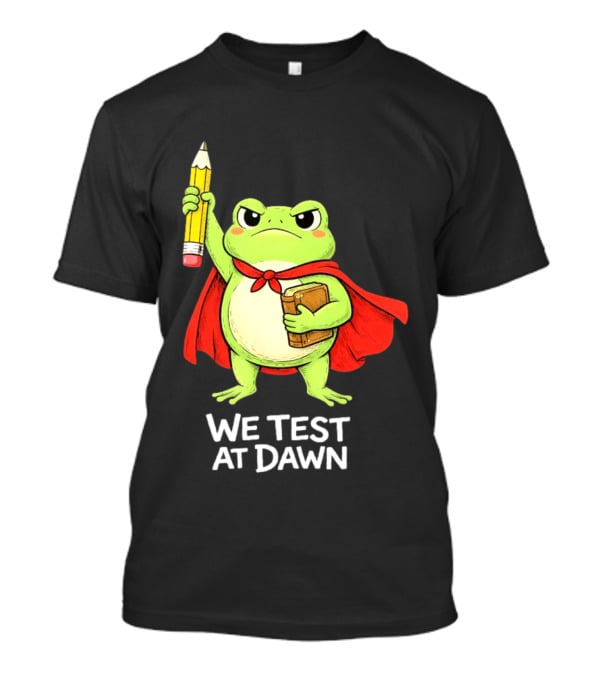 Teacher Frog We Test At Dawn With Cape And Pencil T-Shirt