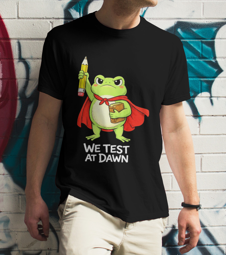 Teacher Frog We Test At Dawn With Cape And Pencil T-Shirt