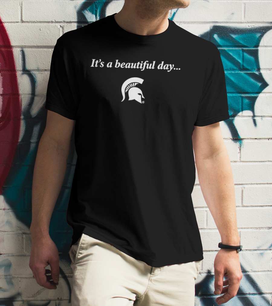 Michigan State Spartans It's A Beautiful Day T-Shirt