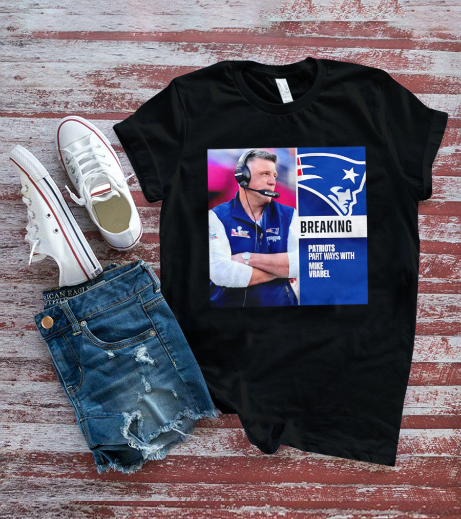 Breaking Patriots Part Ways Mike Vrabel T-Shirt