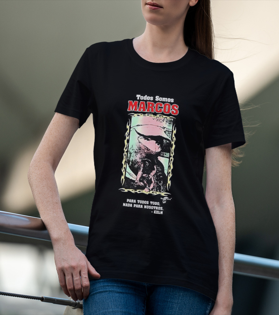 Todos Somos Marcos Para Todos Nada Para Nosotros Marcos T-Shirt
