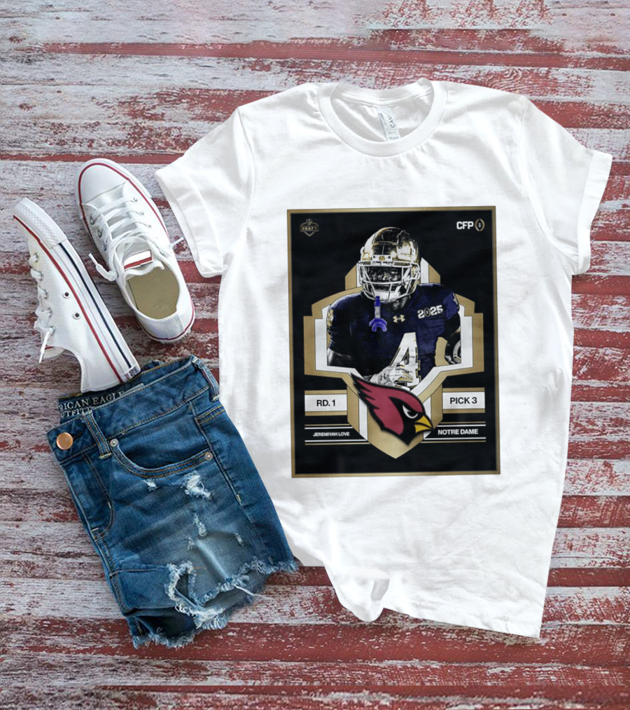 Arizona Cardinals Draft 2026 Rd 1 Pick 3 Jeremiyah Love Notre Dame CFP T-Shirt