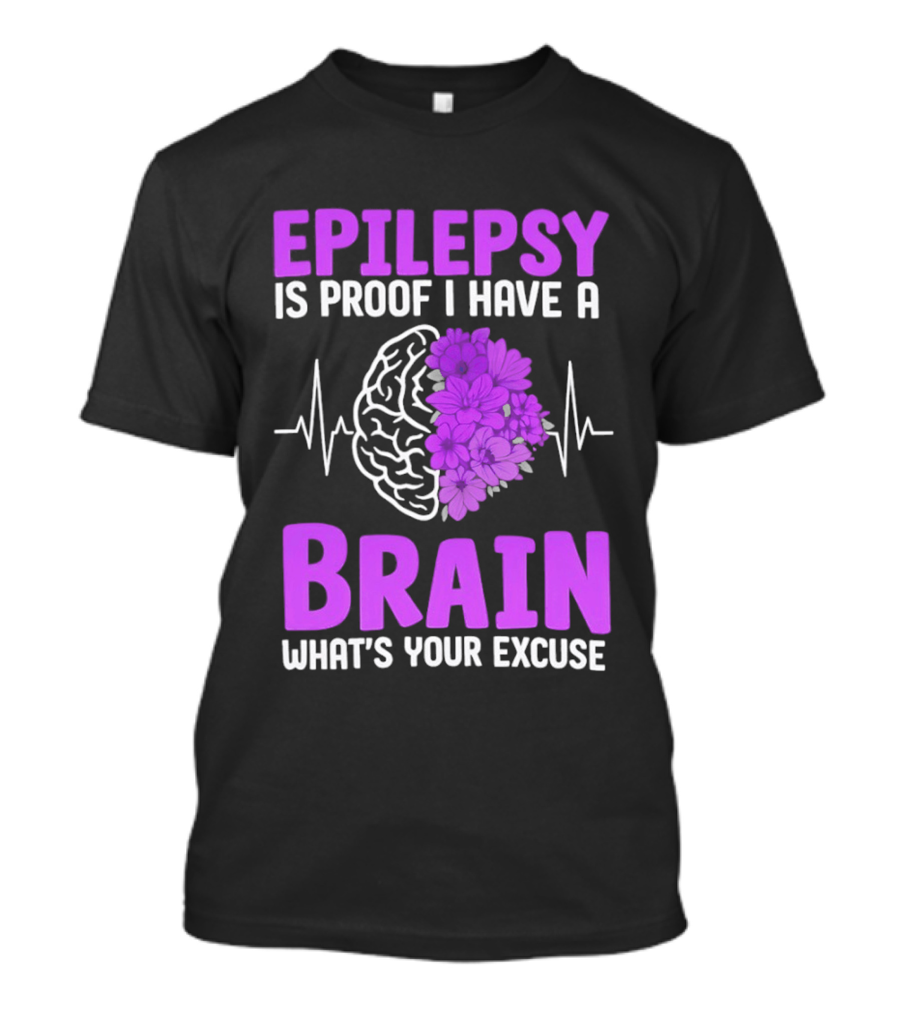 Epilepsy Is Proof I Have A Brain What's Your Excuse Purple Flower Heartbeat T-Shirt