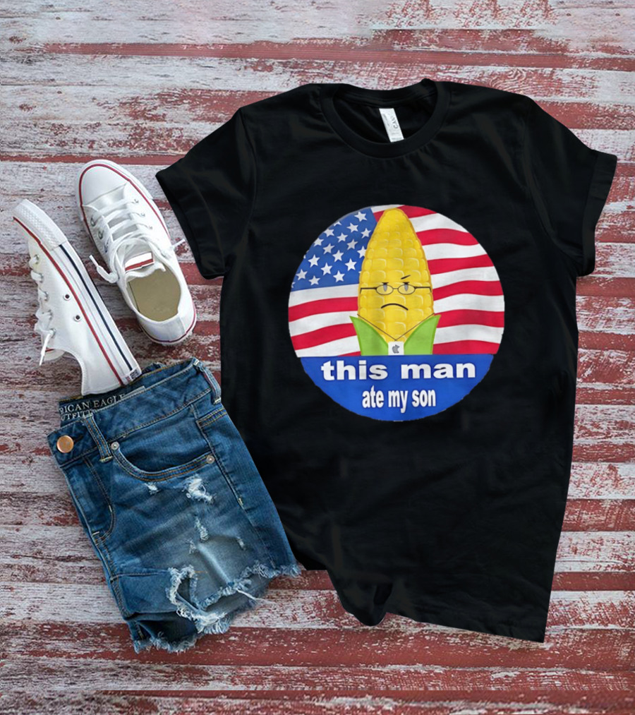 This Man Ate My Son Corn USA Flag T-Shirt