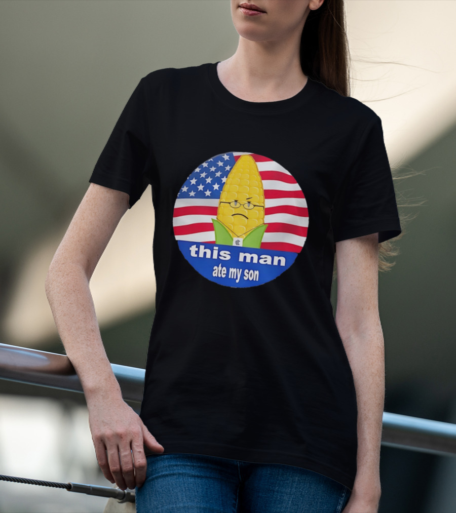 This Man Ate My Son Corn USA Flag T-Shirt