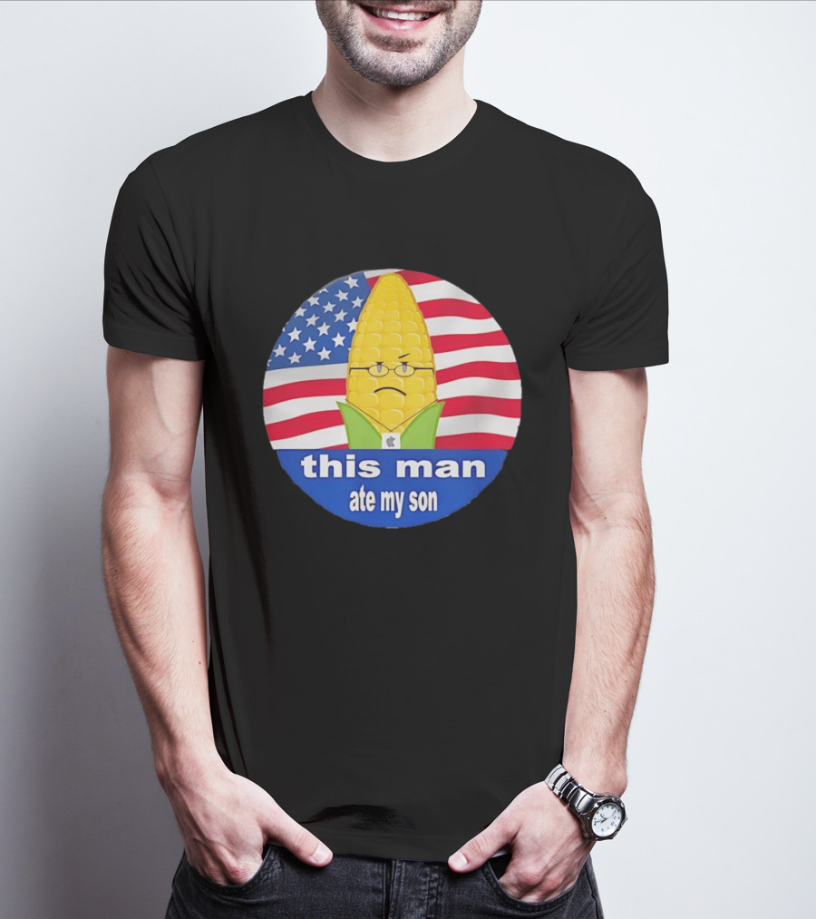 This Man Ate My Son Corn USA Flag T-Shirt