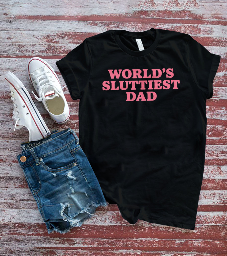 World's Sluttiest Dad Bold Pink T-Shirt