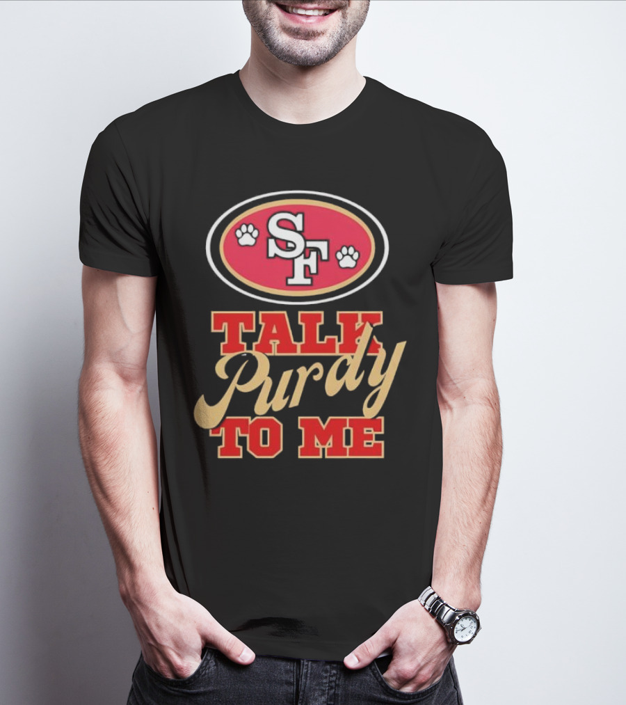 San Francisco 49ers SF Talk Purdy To Me T-Shirt