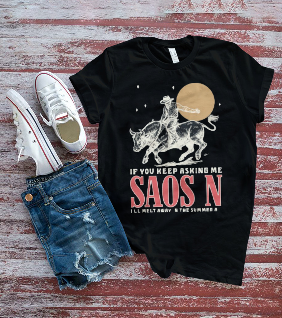 Saosin Rodeo Cowboy Moon If You Keep Asking Me T-Shirt