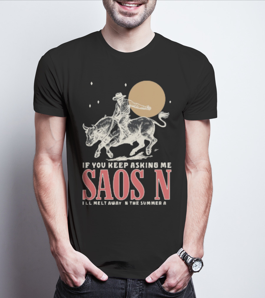 Saosin Rodeo Cowboy Moon If You Keep Asking Me T-Shirt