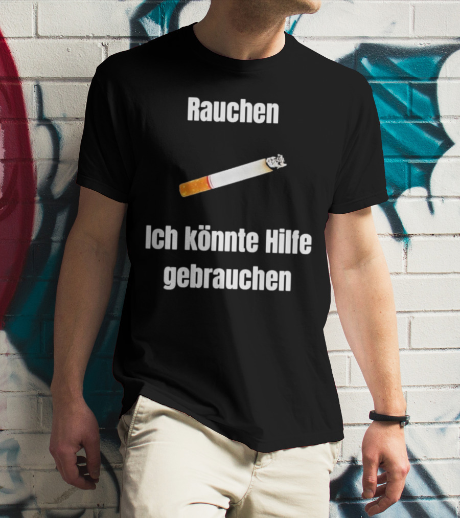 Rauchen Ich Könnte Hilfe Gebrauchen Burning Cigarette T-Shirt