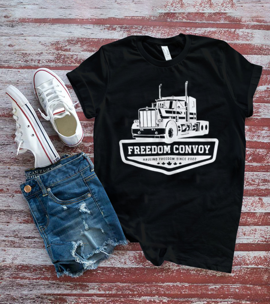 Freedom Convoy Hauling Freedom Since 2022 Truck Badge T-Shirt