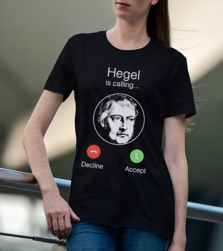 Hegel Is Calling Decline Accept T-Shirt