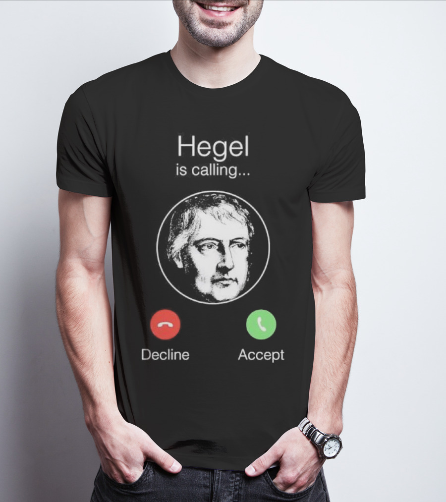 Hegel Is Calling Decline Accept T-Shirt