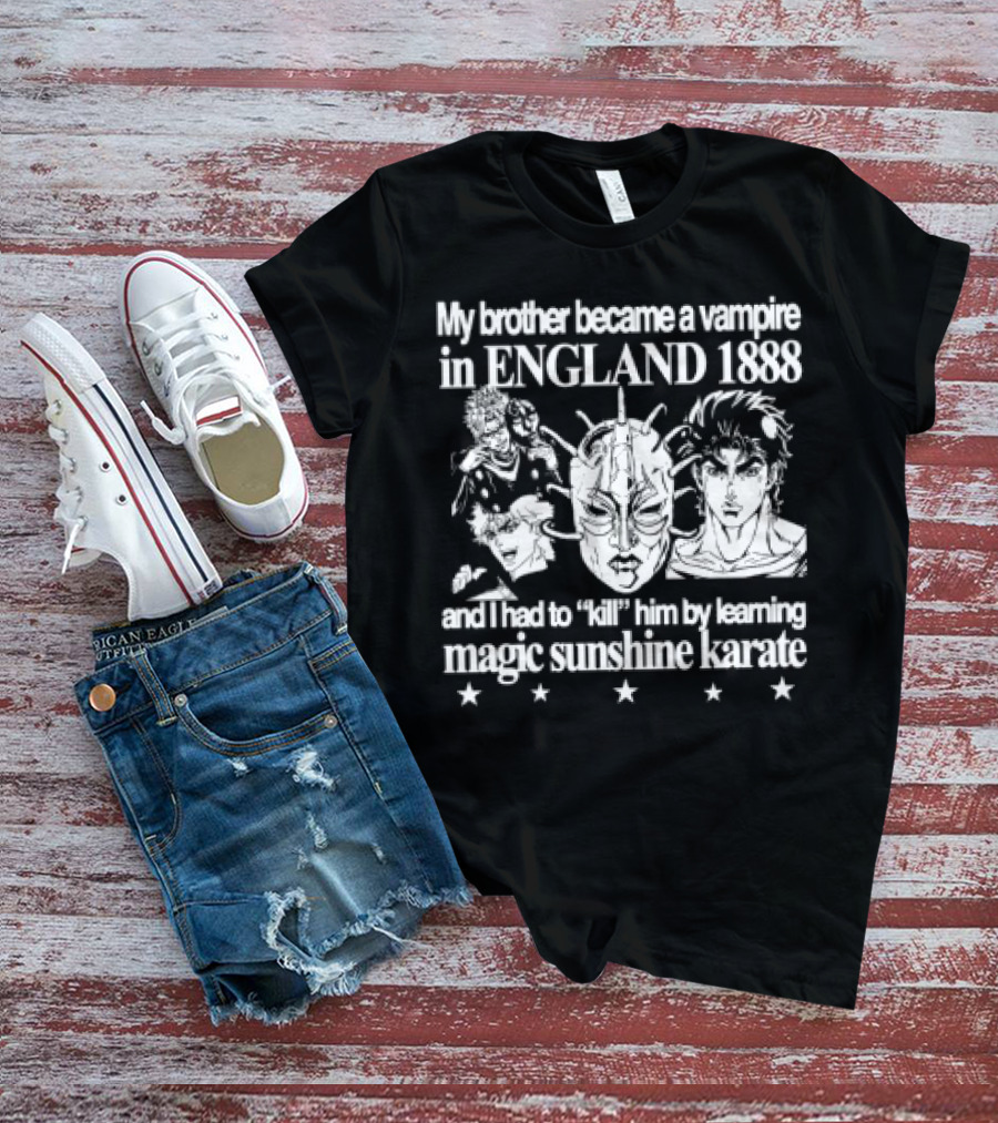 My Brother Became A Vampire In England 1888 Learned Magic Sunshine Karate T-Shirt