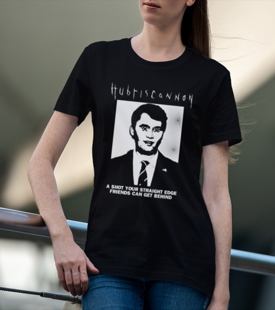 Hubris Cannon A Shot Your Straight Edge Friends Can Get Behind T-Shirt