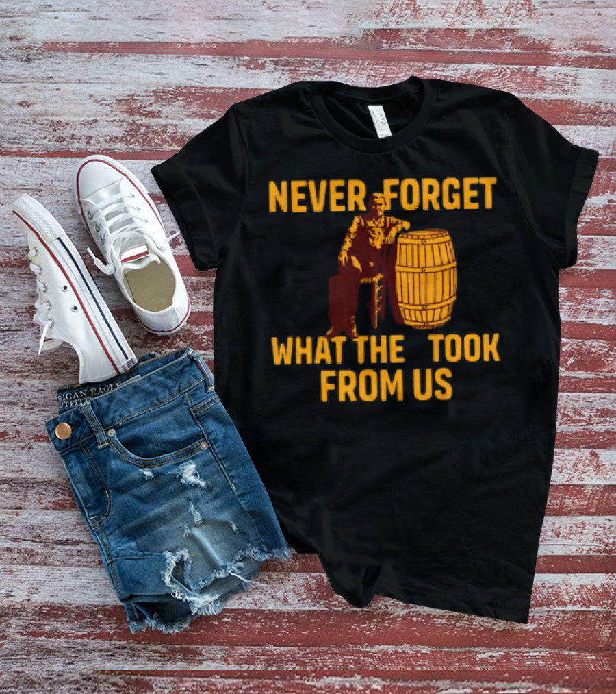 Never Forget What They Took From Us Cracker Barrel Nostalgia T-Shirt