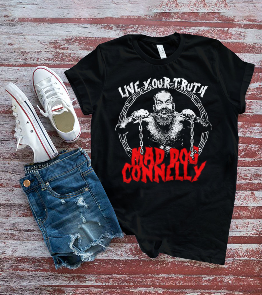 Live Your Truth Mad Dog Connelly Chain Breaker T-Shirt