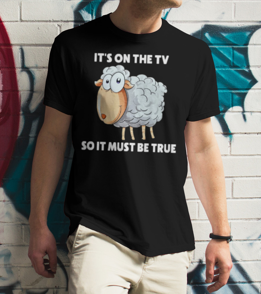 Mrobertsqld It's On The Tv So It Must Be True Funny Sheep Cartoon T-Shirt