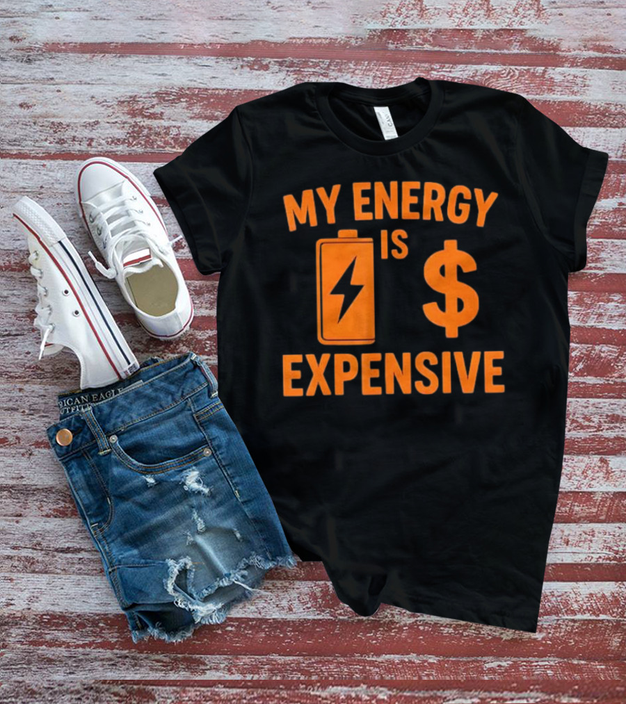 My Energy Is Expensive Motivational Battery Dollar Sign T-Shirt