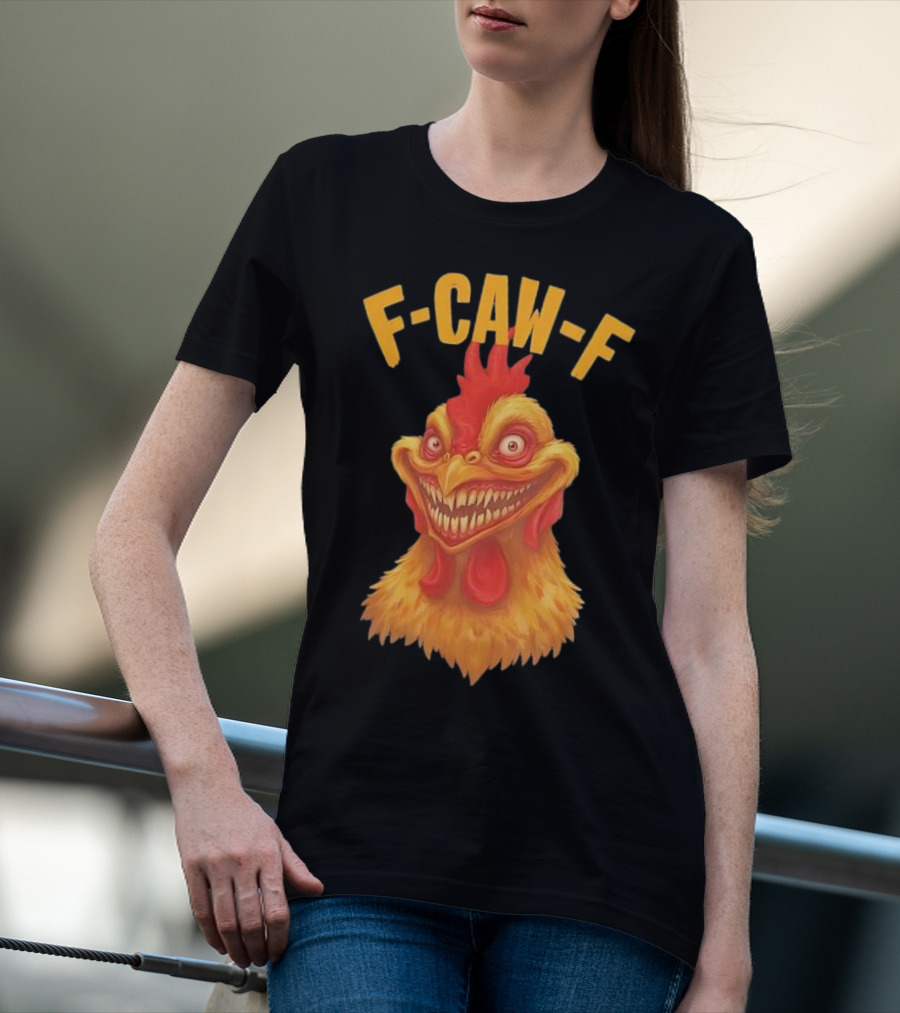 F Caw F Monster Chicken T-Shirt