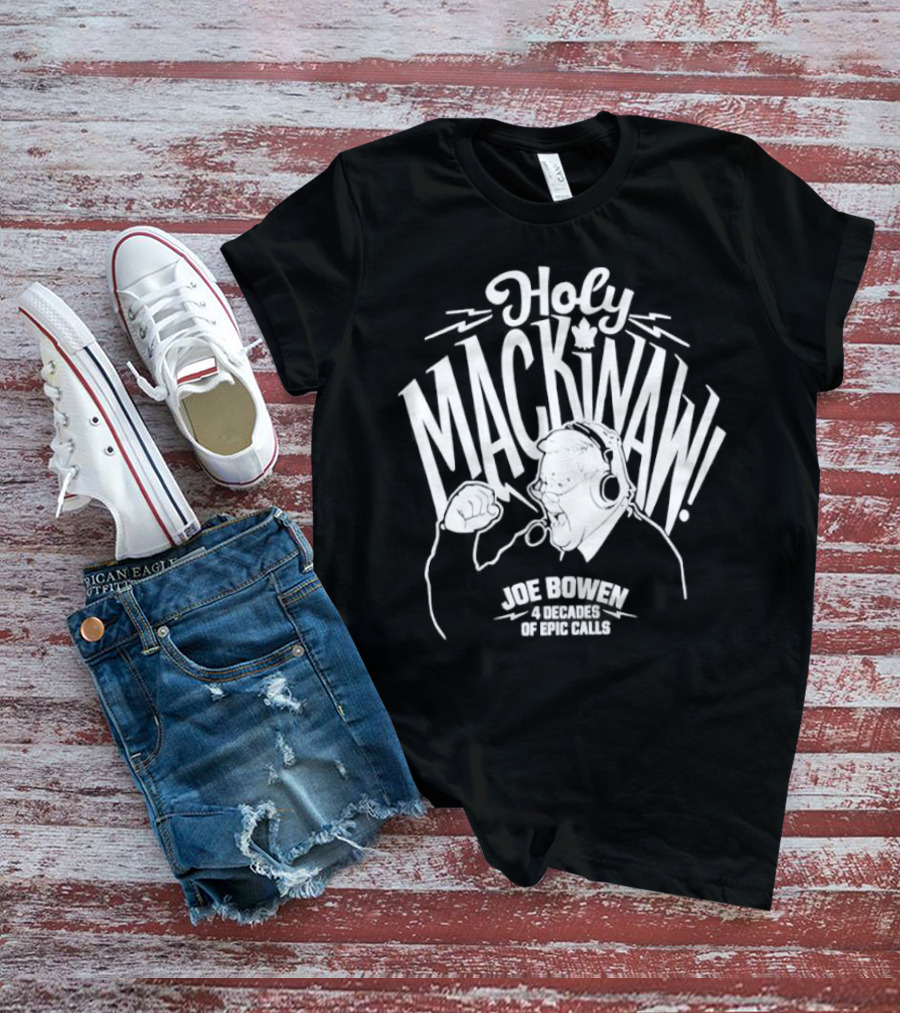 Holy Mackinaw Joe Bowen Four Decades Of Epic Calls T-Shirt