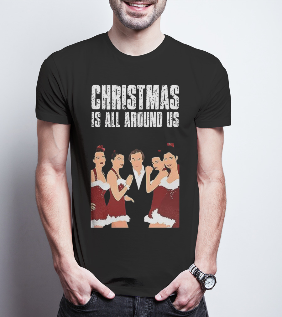 Christmas Is All Around Us Hugh Grant Love Actually T-Shirt