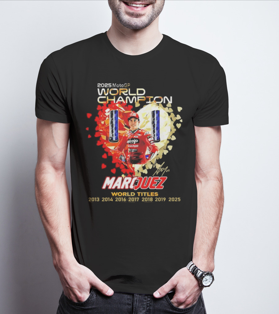 2025 MotoGP World Champion Marc Márquez Titles 2013 2014 2016 2017 2018 2019 2025 T-Shirt