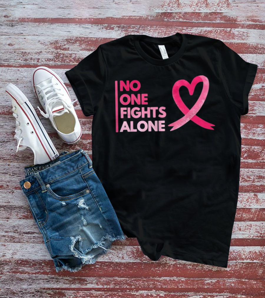 No One Fights Alone Pink Ribbon Breast Cancer Awareness T-Shirt