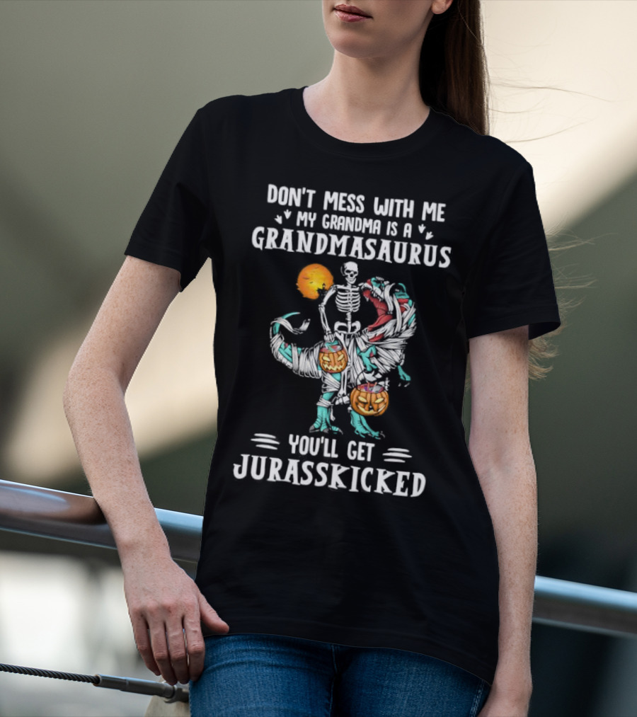 Don't Mess With Me My Grandma Is A Grandmasaurus You'll Get Jurasskicked Halloween T-Shirt