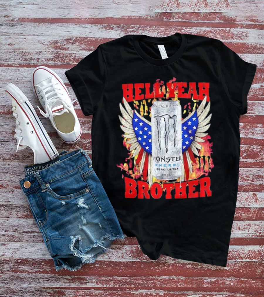 Hell Yeah Brother Zero Sugar White Monster Energy Eagles Wings America T-Shirt