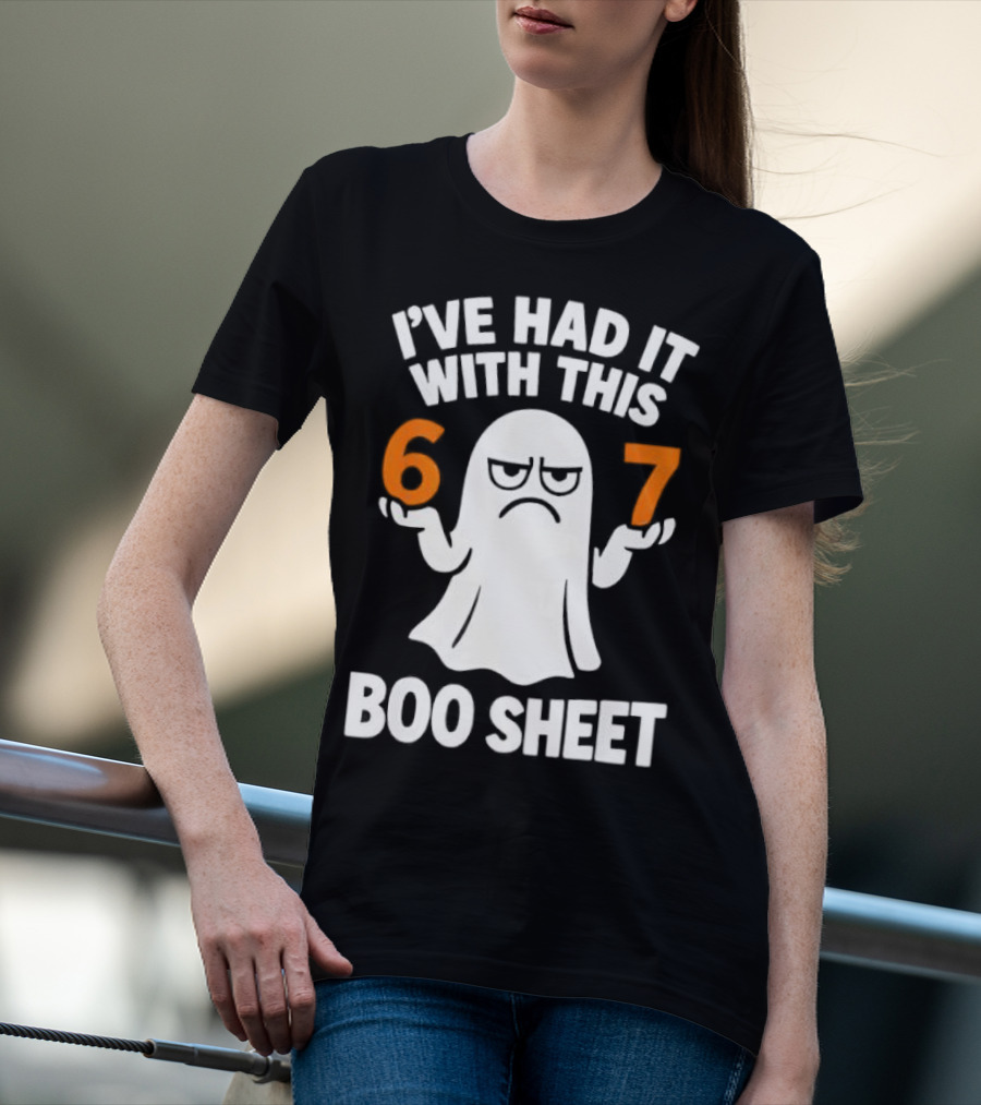 I've Had It With This 67 Boo Sheet Halloween Costume Meme Ghost T-Shirt