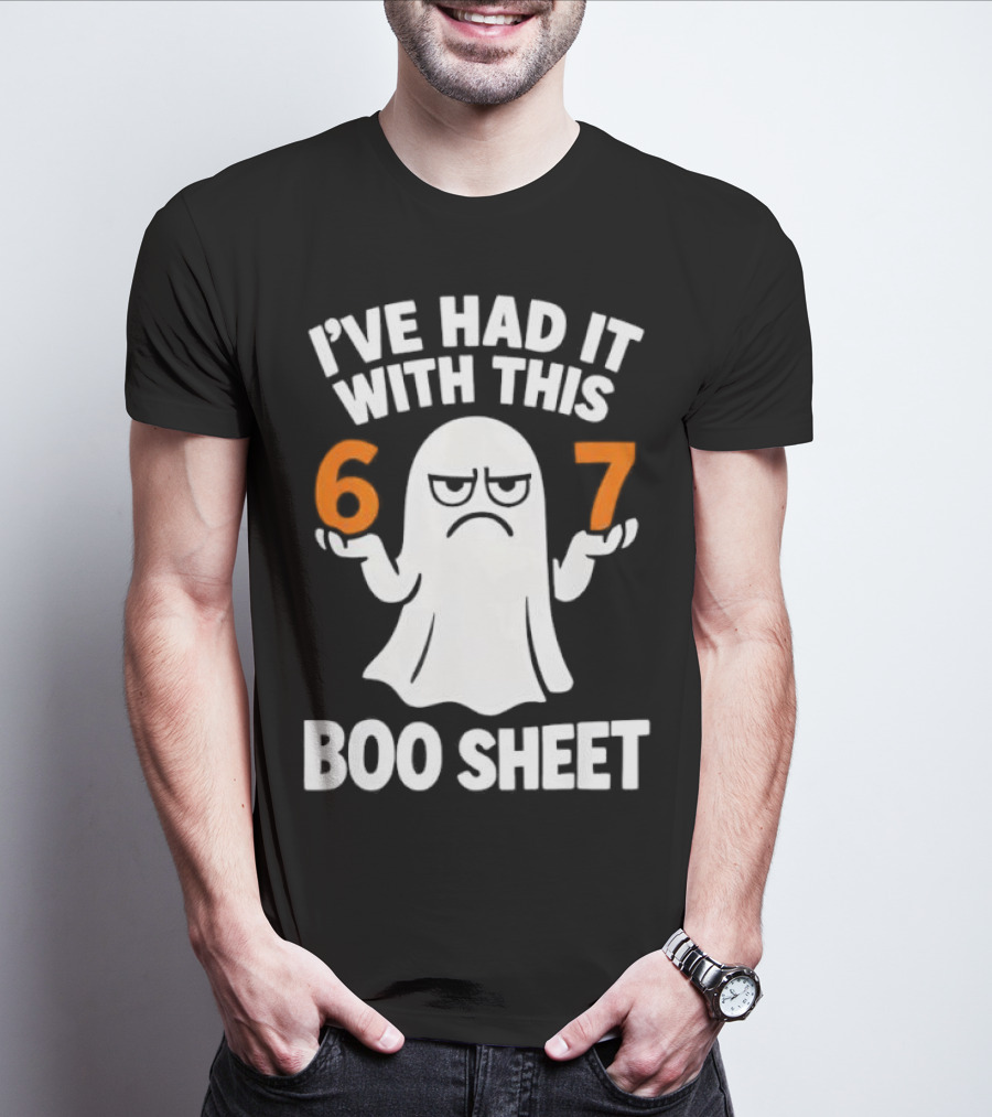 I've Had It With This 67 Boo Sheet Halloween Costume Meme Ghost T-Shirt
