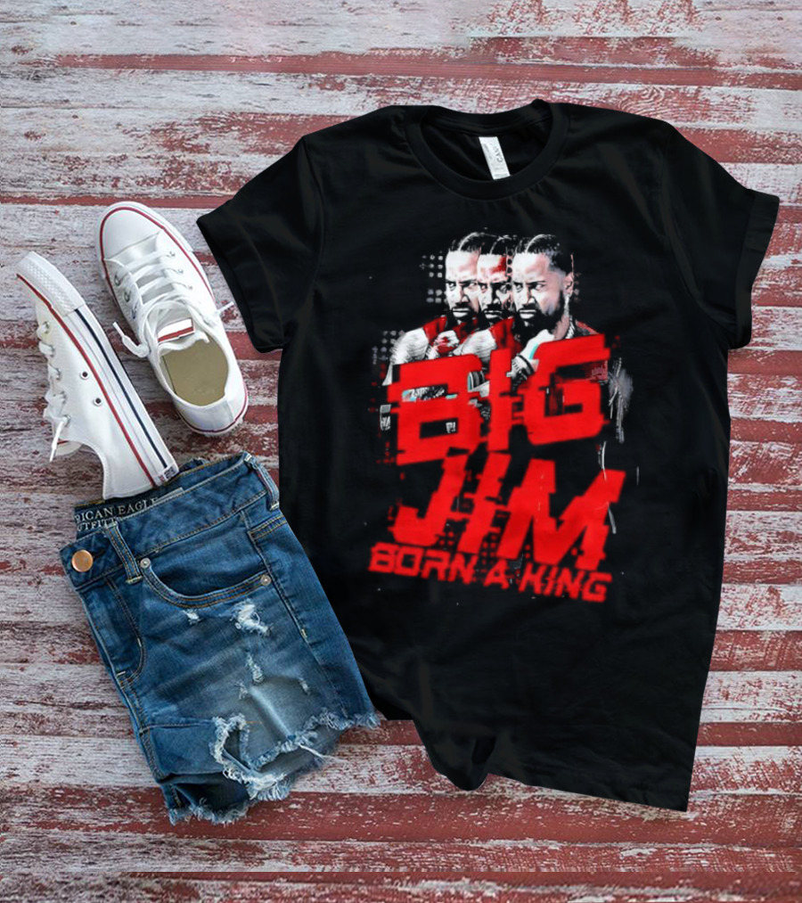 Big Jim Jimmy Uso Born A King T-Shirt