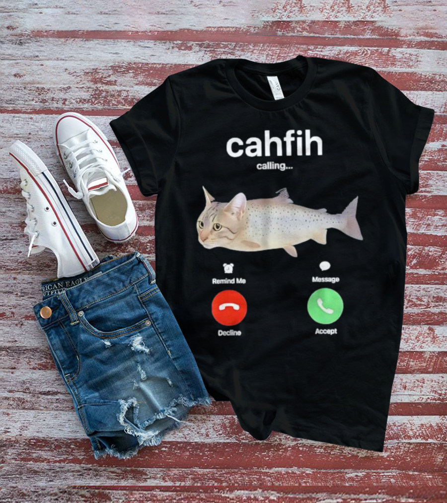 Cahfih Calling Part Cat Fish Decline Accept Reminder Message T-Shirt