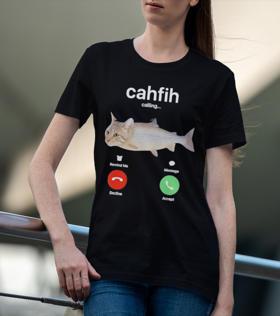 Cahfih Calling Part Cat Fish Decline Accept Reminder Message T-Shirt