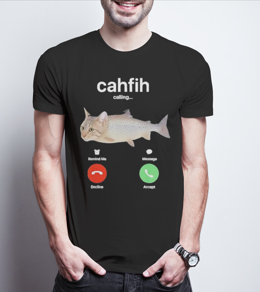 Cahfih Calling Part Cat Fish Decline Accept Reminder Message T-Shirt